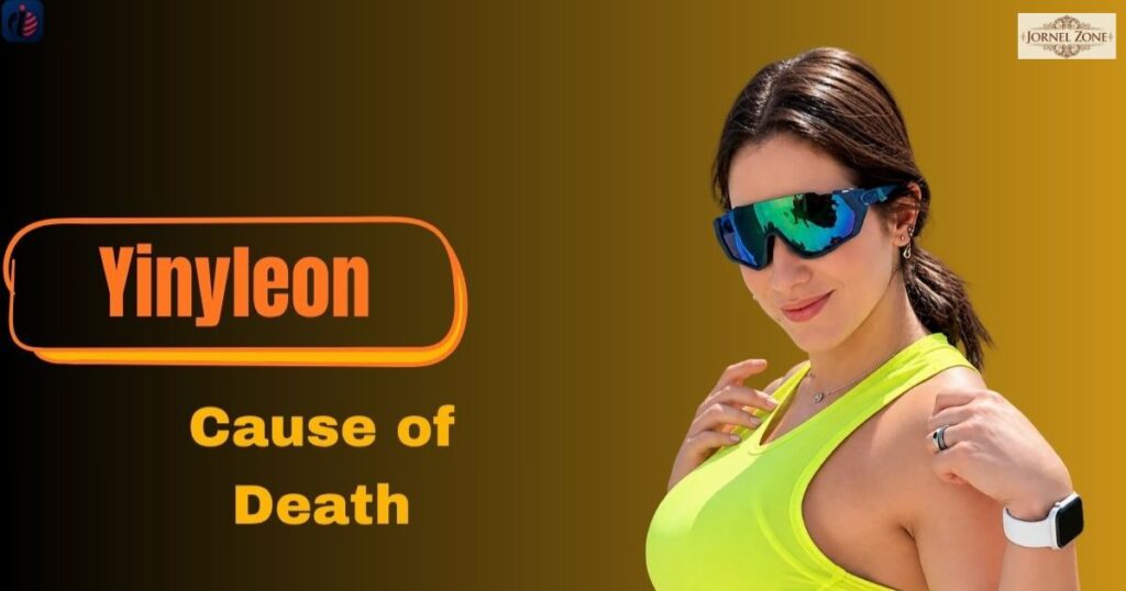 Why People Search for Yinyleon Cause of Death